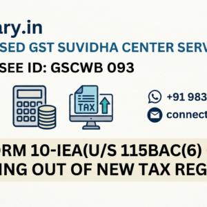 Form 10-IEA(U/S 115BAC(6) of Opting out of new tax regime)